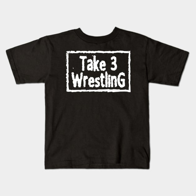 4 Life Kids T-Shirt by Take 3 Wrestling Podcast 